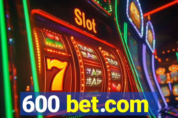 600 bet.com